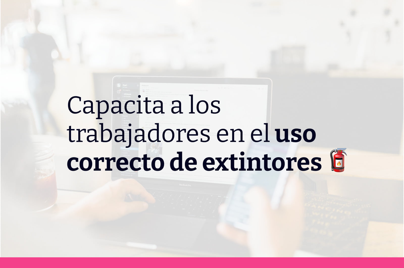 Seguridad laboral: Capacitación en el uso de extintores en el trabajo